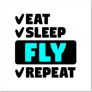 Eat, sleep, fly, repeat Posters and Art